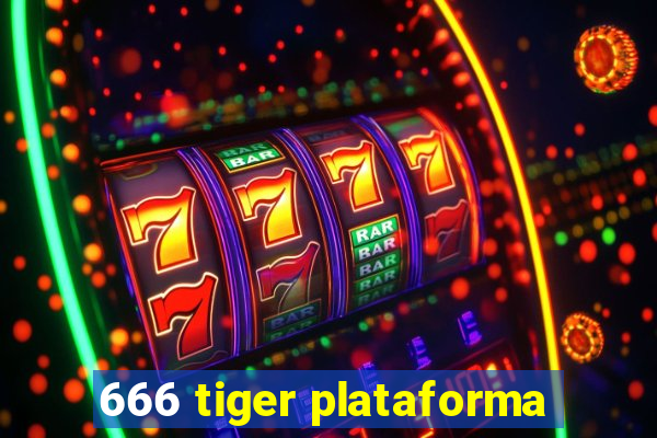 666 tiger plataforma